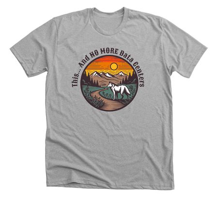 NO MORE Data Centers, a Athletic Heather Premium Unisex Tee