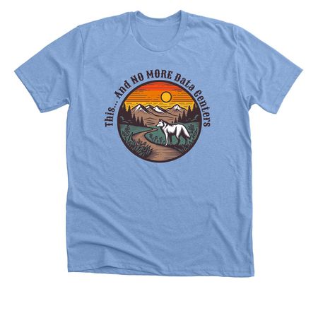 NO MORE Data Centers, a Heather Carolina Blue Premium Unisex Tee