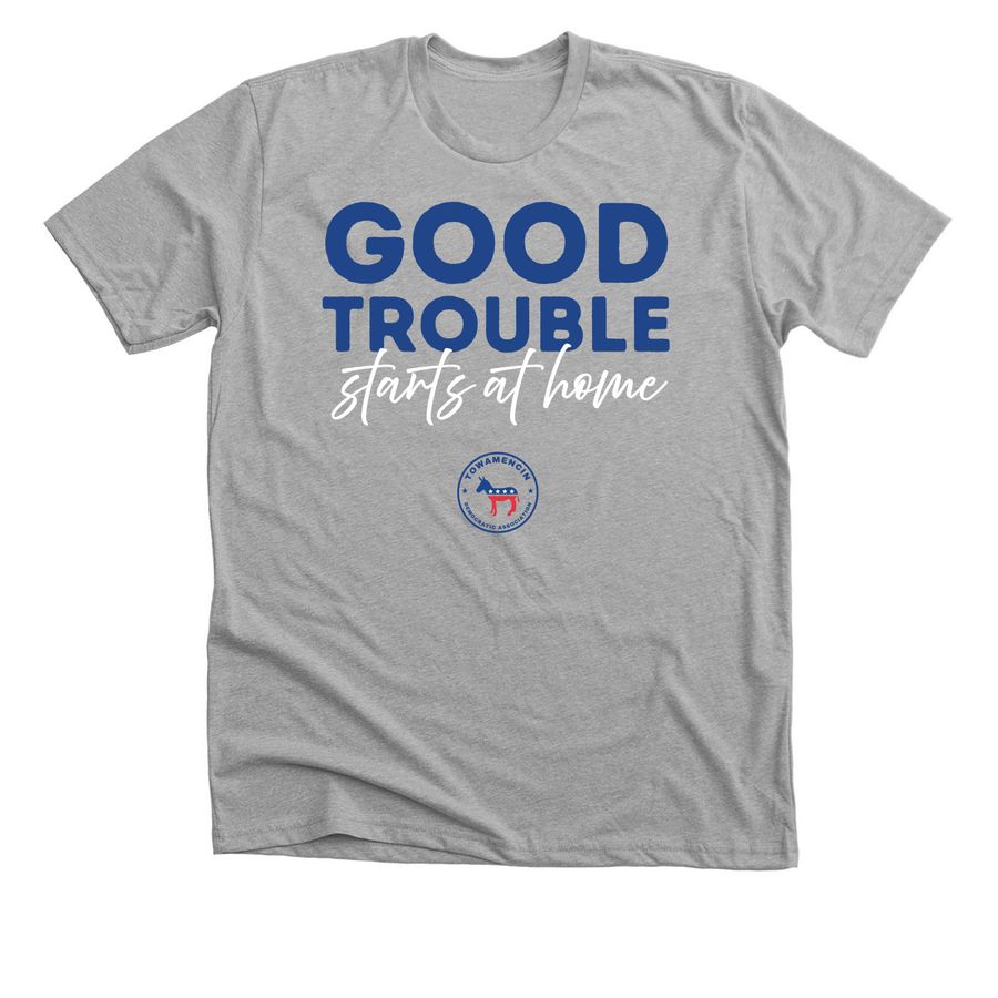 Good Trouble Starts at Home?, a Athletic Heather Premium Unisex Tee