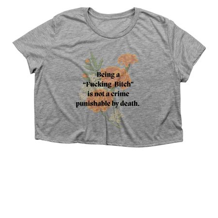Being a Bitch is not a crime flow, a Athletic Heather Women?s Flowy Cropped Tee