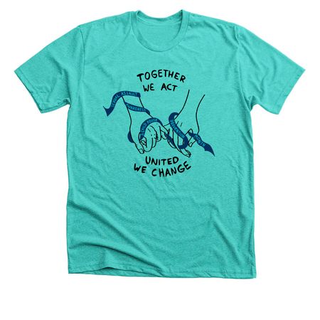 Together We Act, United We Change, a Heather Sea Green Premium Unisex Tee