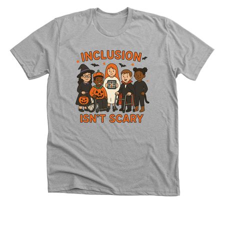 Inclusion Isn?t Scary, a Athletic Heather Premium Unisex Tee