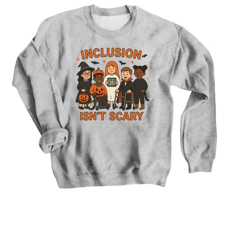 Inclusion Isn?t Scary, a Sport Grey Crewneck Sweatshirt