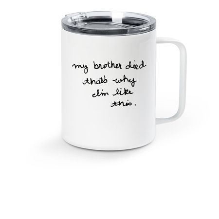 My Brother Died... Travel Mug., a White Stainless Steel Travel Mug
