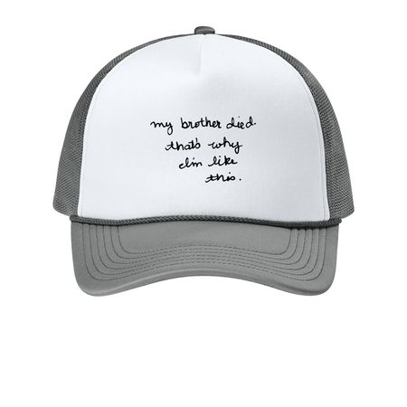 My Brother Died... Hat., a White/ Deep Smoke Printed Foam Trucker Hat