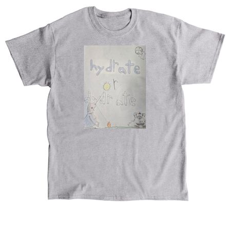 Hydrate or Dydrate, a Sport Grey Classic Unisex Tee