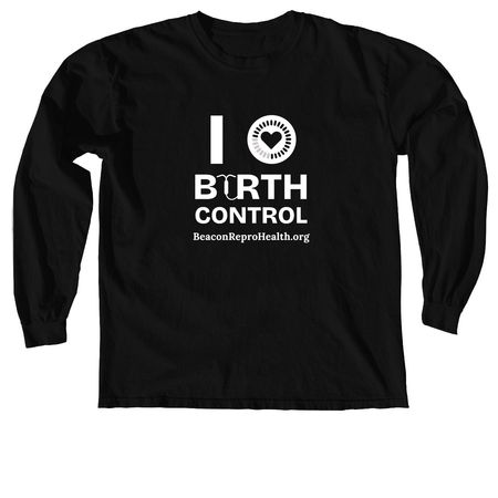 I Love Birth Control, a Black Comfort Colors Long Sleeve Tee