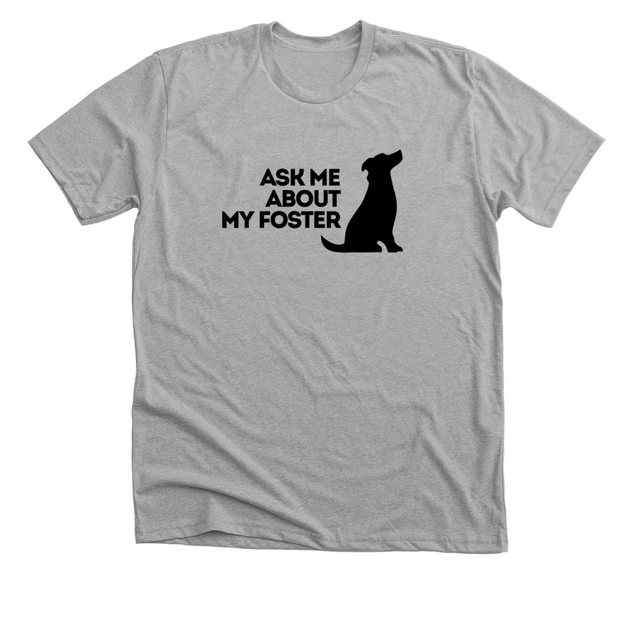 Ask Me About My Foster, a Athletic Heather Premium Unisex Tee