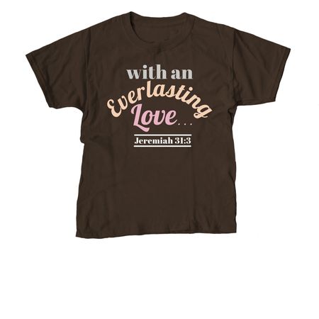 Jeremiah 31:3 Inspirational Apparel, a Dark Chocolate Youth Unisex Tee