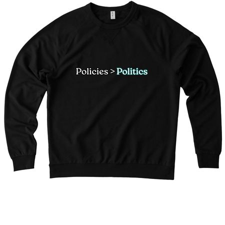 Policies Over Politics, a Deep Black Allmade Organic French Terry Crewneck Sweatshirt