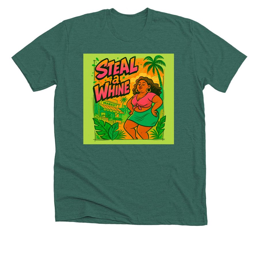 Steal a whine&nbsp;, a Heather Forest Premium Unisex Tee
