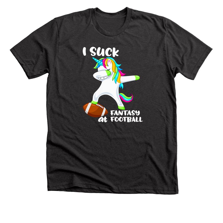I Suck At Fantasy Football Shirt, a Dark Grey Heather Premium Unisex Tee