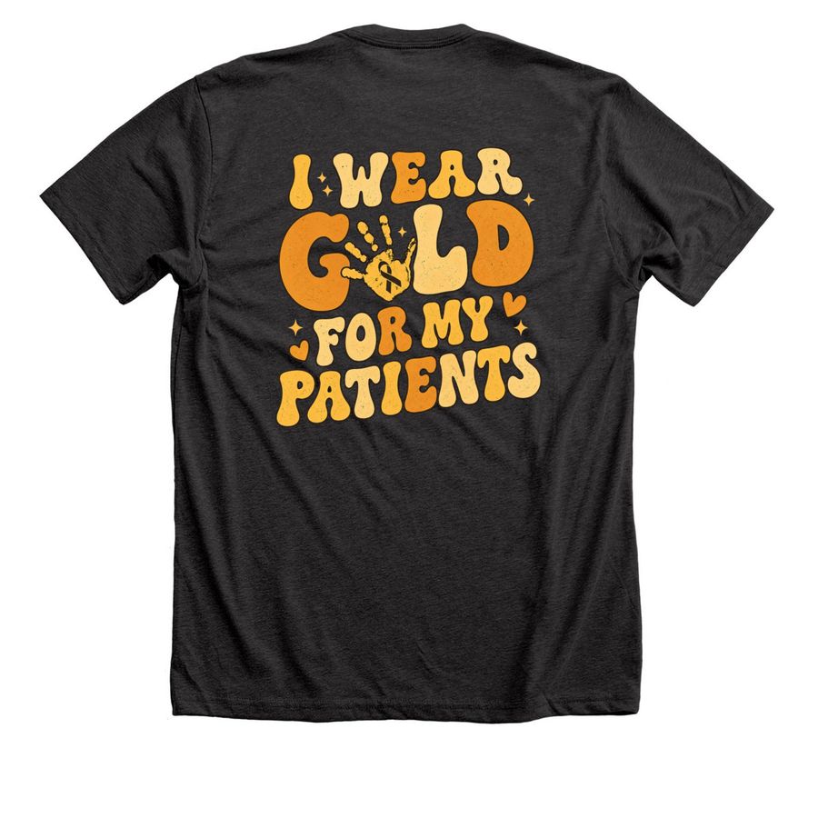 I wear gold for my patients, a Dark Grey Heather Premium Unisex Tee (back-view)