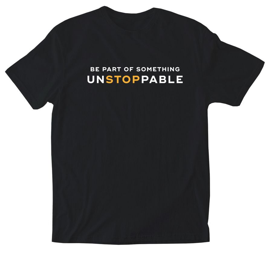 BE PART OF SOMETHING UNSTOPPABLE, a Black Softstyle Cotton Tee