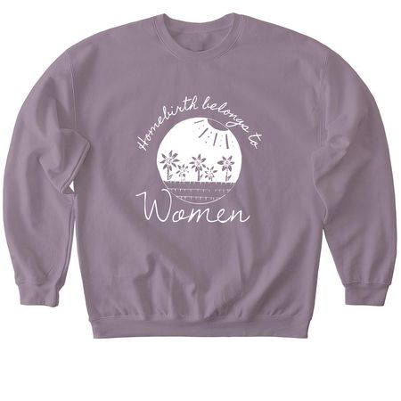 Homebirth belongs to Women, a Paragon Softstyle Crewneck Sweatshirt