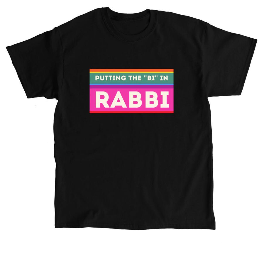 Putting the Bi in Rabbi, a Black Classic Unisex Tee
