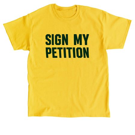 Sign my Petition, a Daisy Classic Unisex Tee