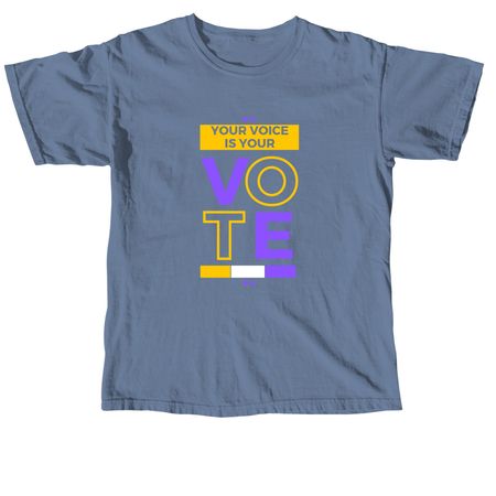 Your Voice is Your Vote, a Blue Jean Comfort Colors Unisex Tee