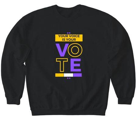 Your Voice is Your Vote, a Black Softstyle Crewneck Sweatshirt