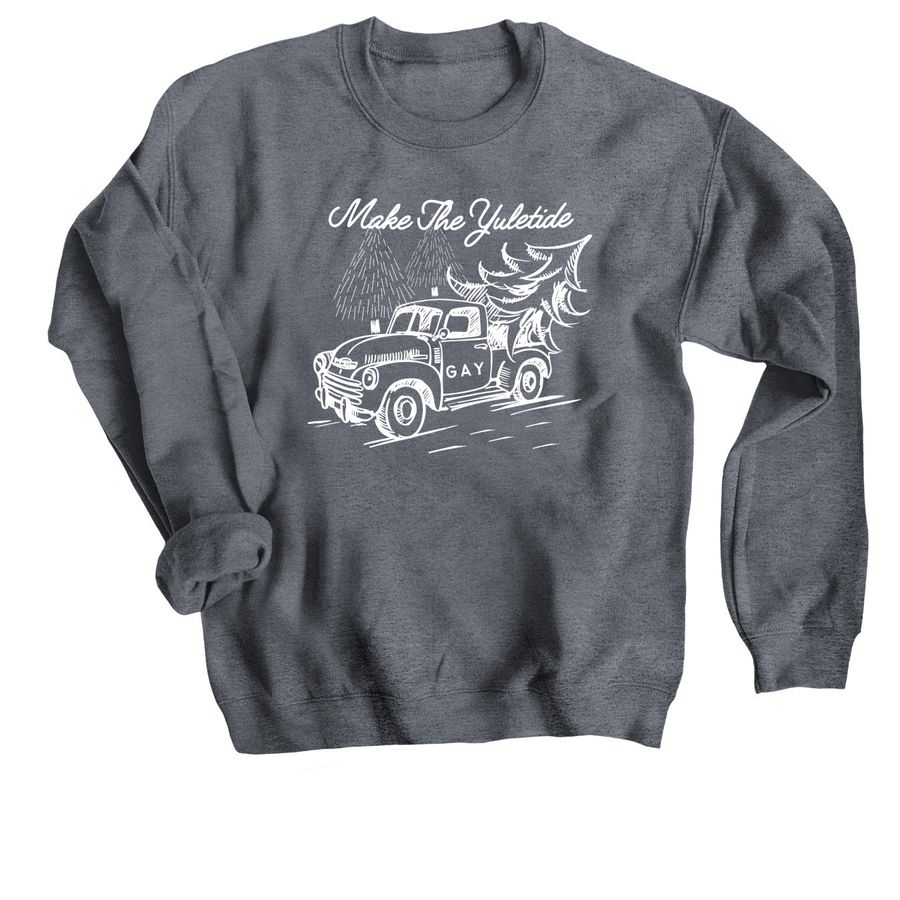 Make The Yuletide GAY, a Dark Heather Crewneck Sweatshirt