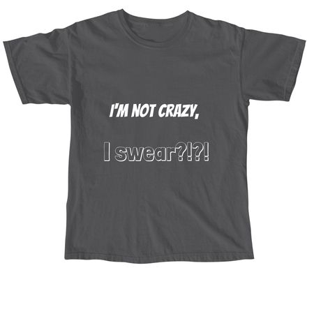 I'm not CRAZY, a Pepper Comfort Colors Unisex Tee