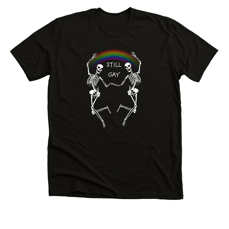 Still Gay!, a Solid Black Blend Premium Unisex Tee