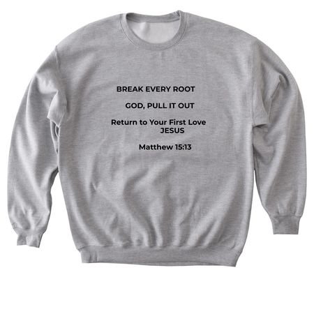 Matthew 15:13, a Sport Grey Softstyle Crewneck Sweatshirt