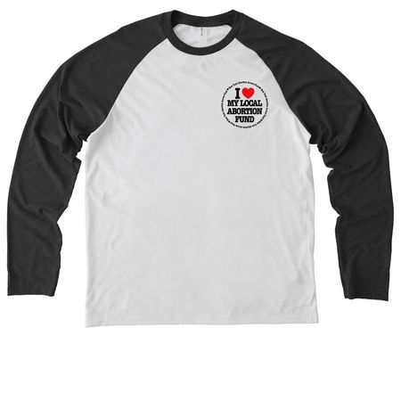 I&nbsp;?? My Local Abortion Fund: Circle Tee, a Space Black/ Bright White Allmade Eco Triblend Colorblock Raglan Long Sleeve Tee