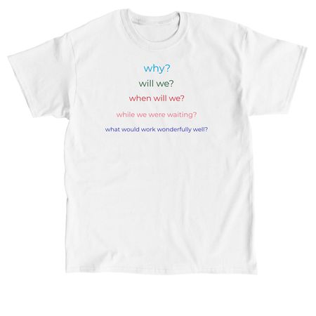 why?, a White Classic Unisex Tee