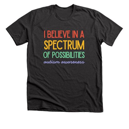 I Believe in a Spectrum of Possibilities, a Dark Grey Heather Premium Unisex Tee