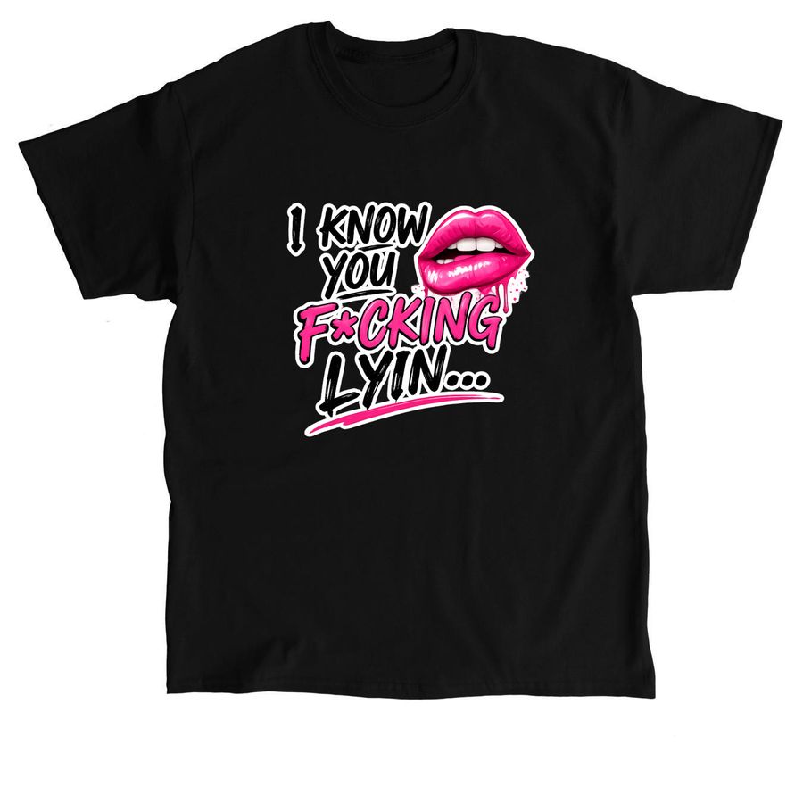 I Know You Lyin Apparel, a Black Classic Unisex Tee