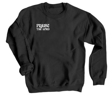 Praise the Lord, a Black Crewneck Sweatshirt