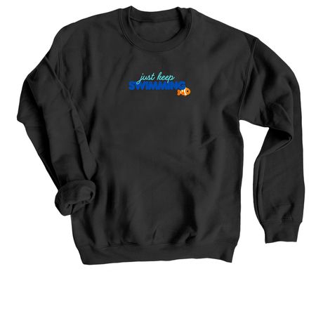 Just Keep Swimming, a Black Crewneck Sweatshirt