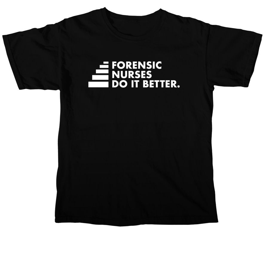 Forensic Nurses Do It Better, a Black Comfort Colors Unisex Tee