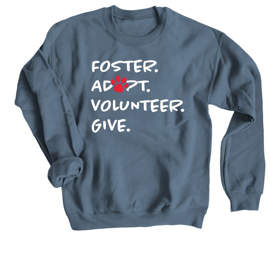 Foster. Adopt. Volunteer. Give., a Indigo Crewneck Sweatshirt