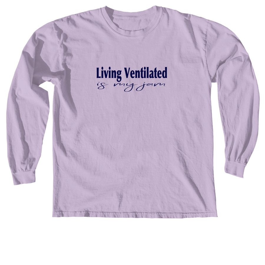Living Ventilated is my jam (shirt), a Orchid Comfort Colors Long Sleeve Tee