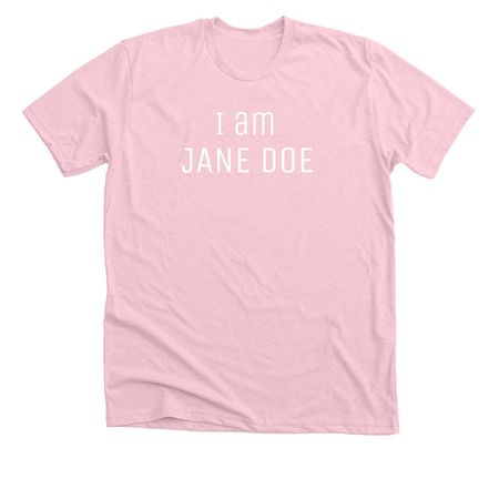 I am Jane Doe, a Heather Pink Premium Unisex Tee