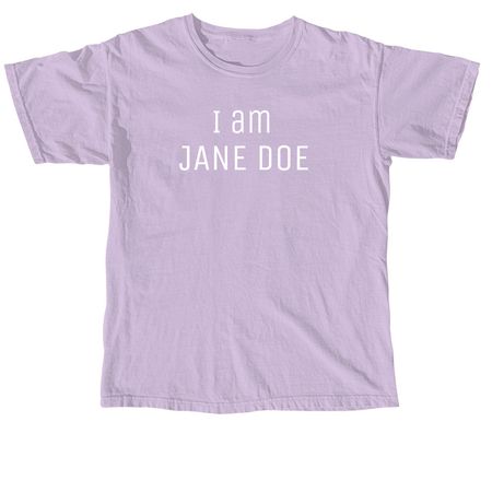 I am Jane Doe, a Orchid Comfort Colors Unisex Tee