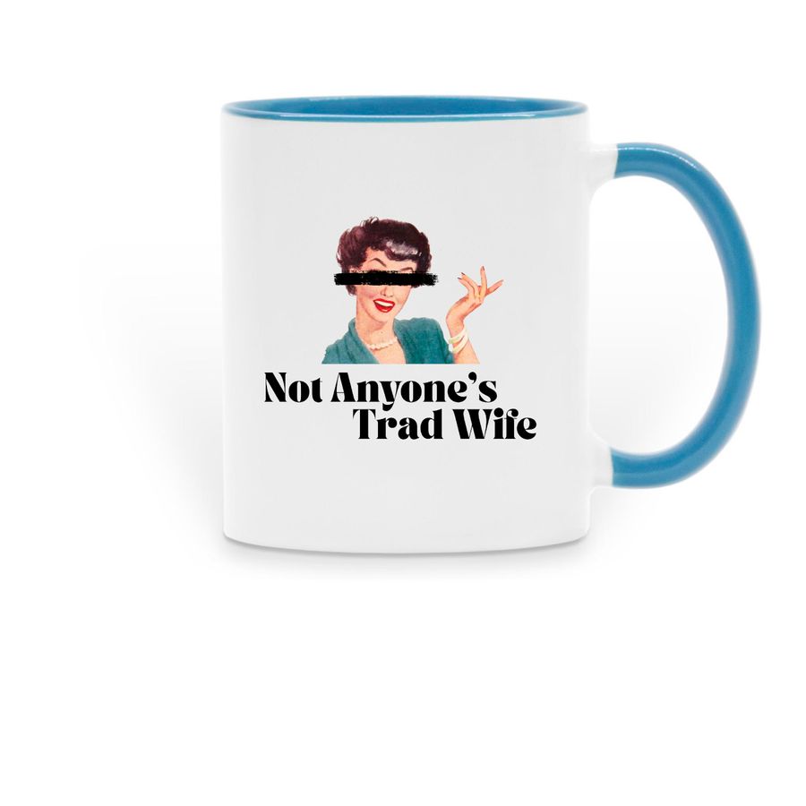 Not Anyone's Trad Wife, a Light Blue Two-Tone Ceramic Mug