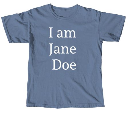 I AM JANE DOE, a Blue Jean Comfort Colors Unisex Tee