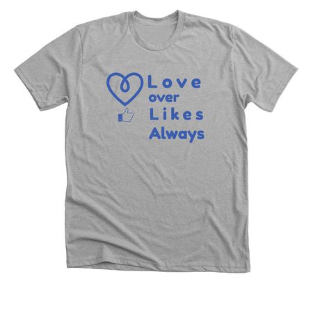 Love over Likes, a Athletic Heather Premium Unisex Tee
