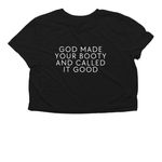 God Made Your Booty And Called It Good, a Black Women?s Flowy Cropped Tee (back-view)