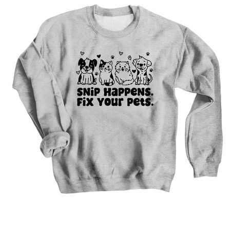 Snip Happens. Fix Your Pets., a Sport Grey Crewneck Sweatshirt