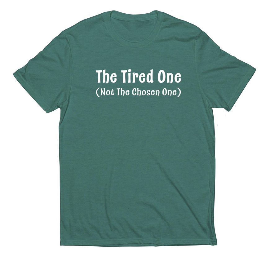 The Tired One, Not The Chosen One, a Deep Sea Green Allmade Eco Triblend Unisex Tee