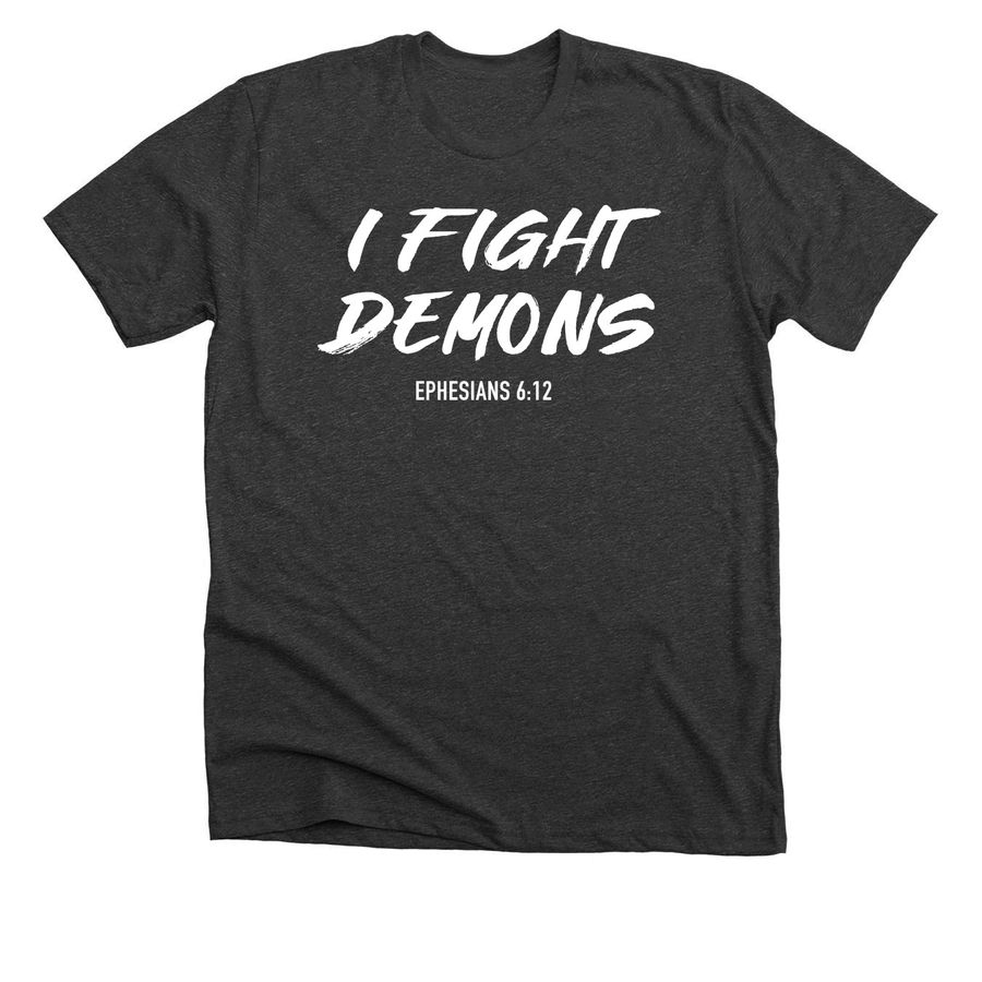 I Fight Demons, a Dark Grey Heather Premium Unisex Tee