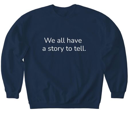 We all have a story to tell., a Navy Softstyle Crewneck Sweatshirt