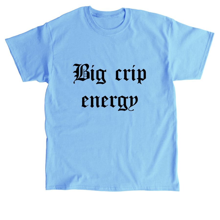 Big Crip Energy, a Carolina Blue Classic Unisex Tee