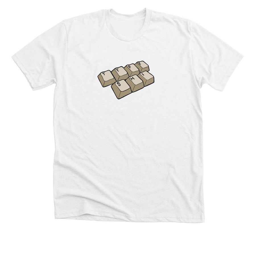 ?Type shi(rt), a Solid White Blend Premium Unisex Tee