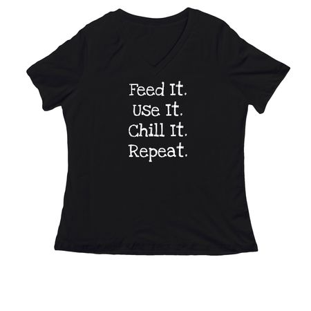 Feed It. Use It. Chill It. Repeat., a Black Women's Relaxed V-Neck Tee