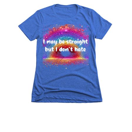 Straight don't hate&nbsp;, a Royal Women's Slim Fit Tee